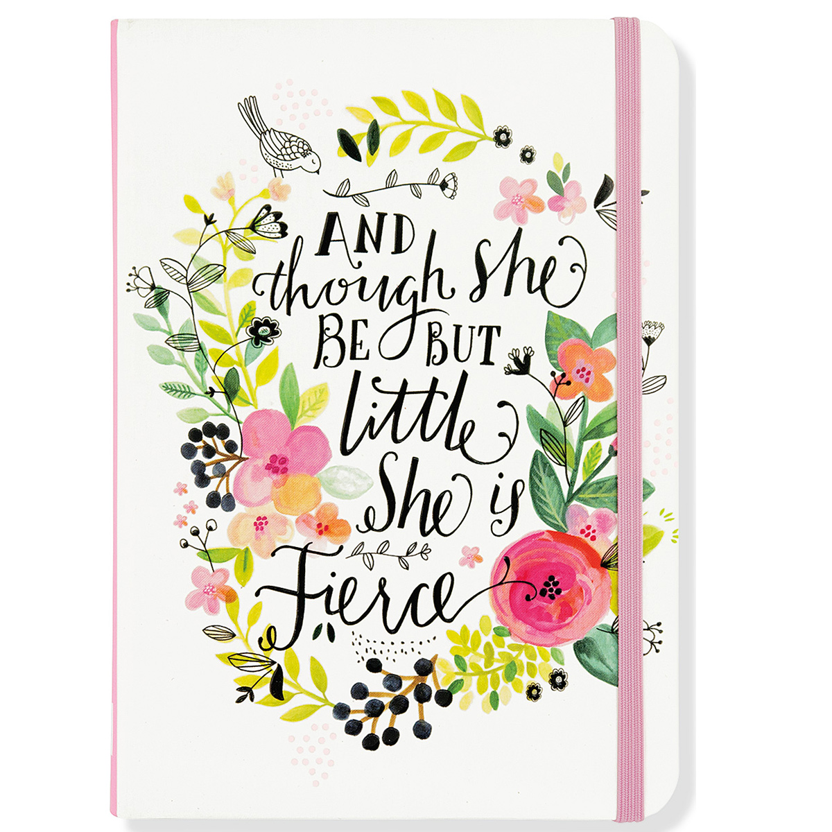 And Though She Be but Little, She is Fierce Journal